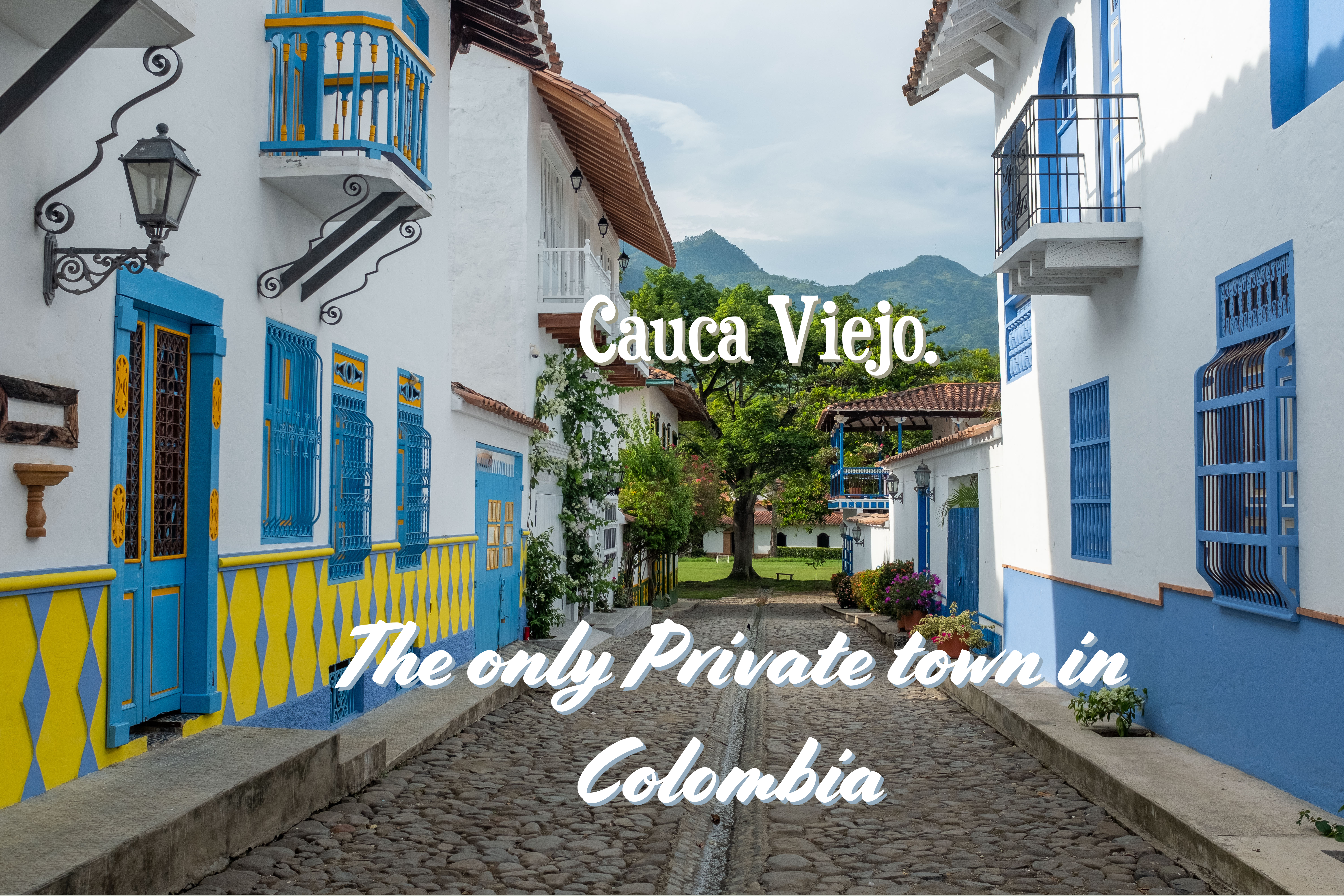 Cauca Viejo, The Only Private Town in all of Colombia.